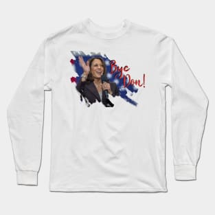 Kamala  Harris Bye Don Biden Vice President Long Sleeve T-Shirt